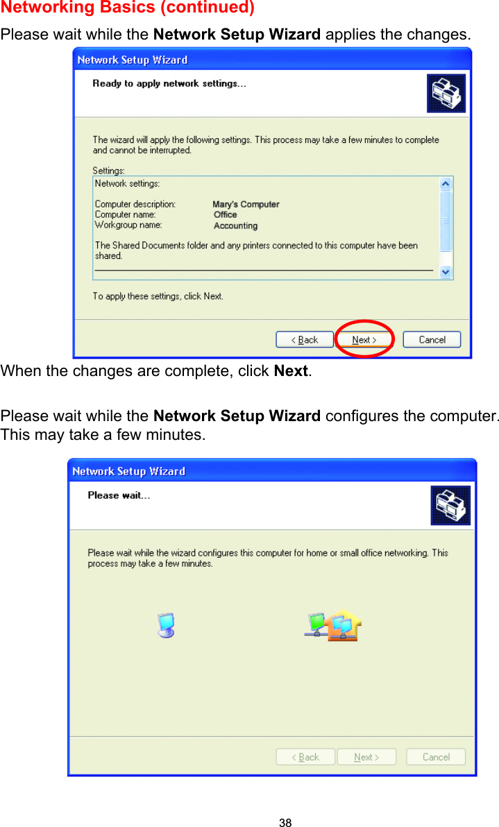  Networking Basics (continued) Please wait while the Network Setup Wizard applies the changes.    When the changes are complete, click Next.  Please wait while the Network Setup Wizard configures the computer.   This may take a few minutes.   38