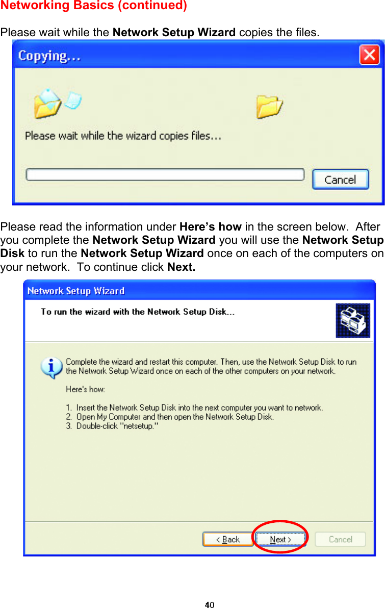  Networking Basics (continued)  Please wait while the Network Setup Wizard copies the files.   Please read the information under Here’s how in the screen below.  After you complete the Network Setup Wizard you will use the Network Setup Disk to run the Network Setup Wizard once on each of the computers on your network.  To continue click Next.   140