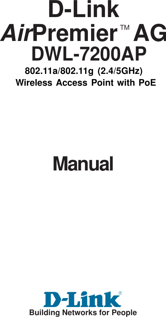           DWL-7200AP802.11a/802.11g (2.4/5GHz)ManualBuilding Networks for PeopleD-LinkAirPremier   AGWireless Access Point with PoETM
