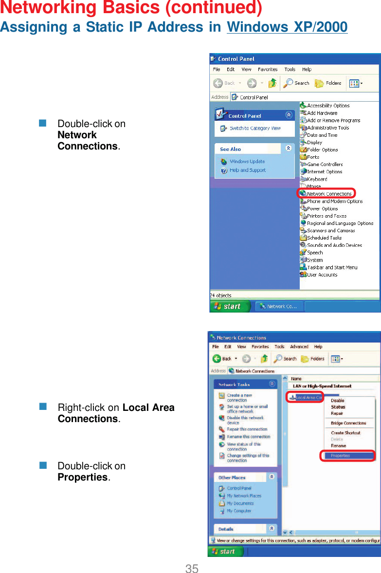 35Networking Basics (continued)Assigning a Static IP Address in Windows XP/2000Double-click onNetworkConnections.Double-click onProperties.Right-click on Local AreaConnections.