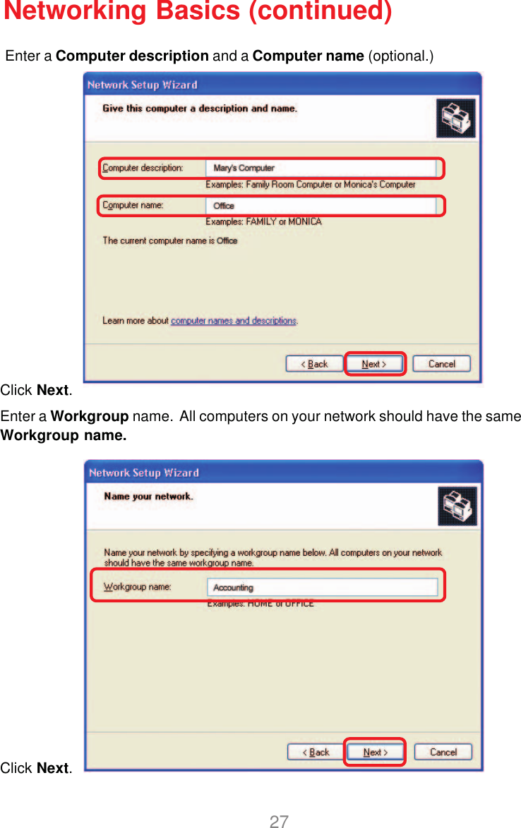 27Enter a Computer description and a Computer name (optional.)Networking Basics (continued)Click Next.Enter a Workgroup name.  All computers on your network should have the sameWorkgroup name.Click Next.