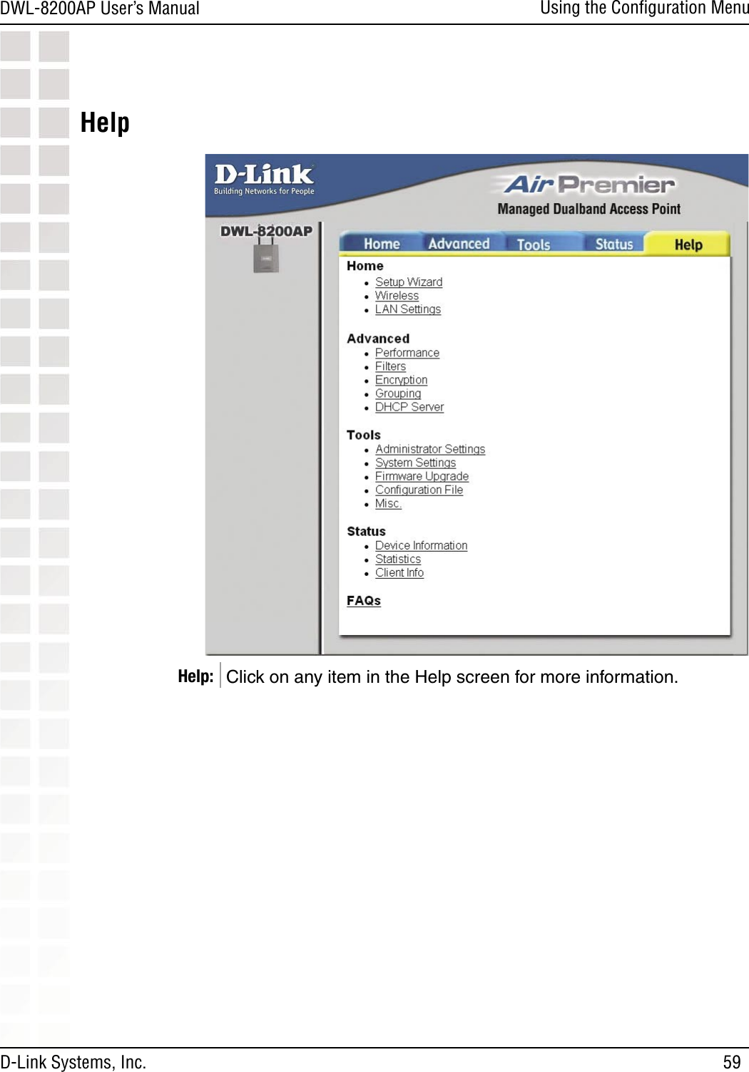 59DWL-8200AP User’s ManualD-Link Systems, Inc.Using the Conﬁguration MenuHelpClick on any item in the Help screen for more information.Help:
