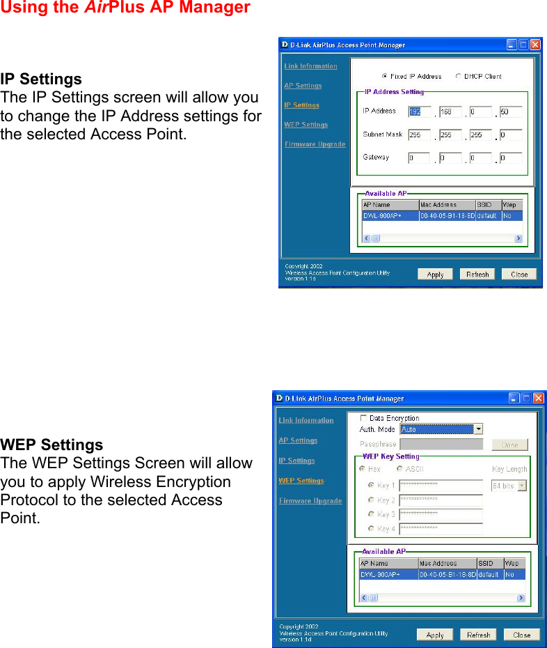 Using the AirPlus AP Manager    IP Settings The IP Settings screen will allow you to change the IP Address settings for the selected Access Point.                     WEP Settings The WEP Settings Screen will allow you to apply Wireless Encryption Protocol to the selected Access Point.                     