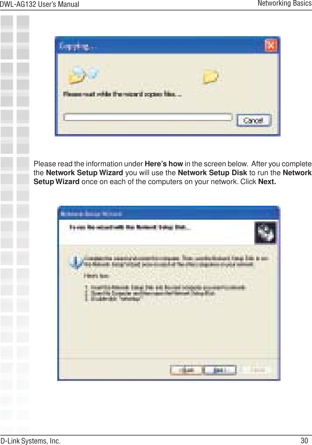 30DWL-AG132 User’s ManualD-Link Systems, Inc.Networking BasicsPlease read the information under Here’s how in the screen below.  After you completethe Network Setup Wizard you will use the Network Setup Disk to run the NetworkSetup Wizard once on each of the computers on your network. Click Next.
