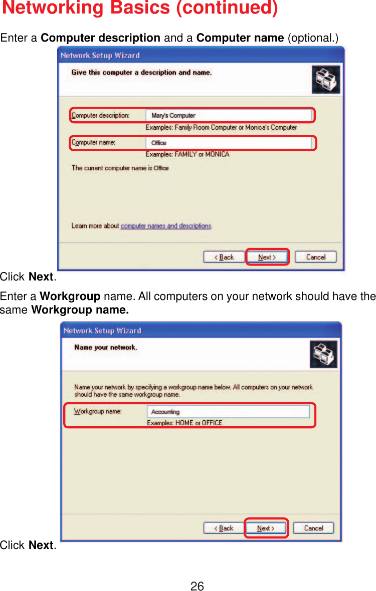 26Enter a Computer description and a Computer name (optional.)Networking Basics (continued)Click Next.Enter a Workgroup name. All computers on your network should have thesame Workgroup name.Click Next.