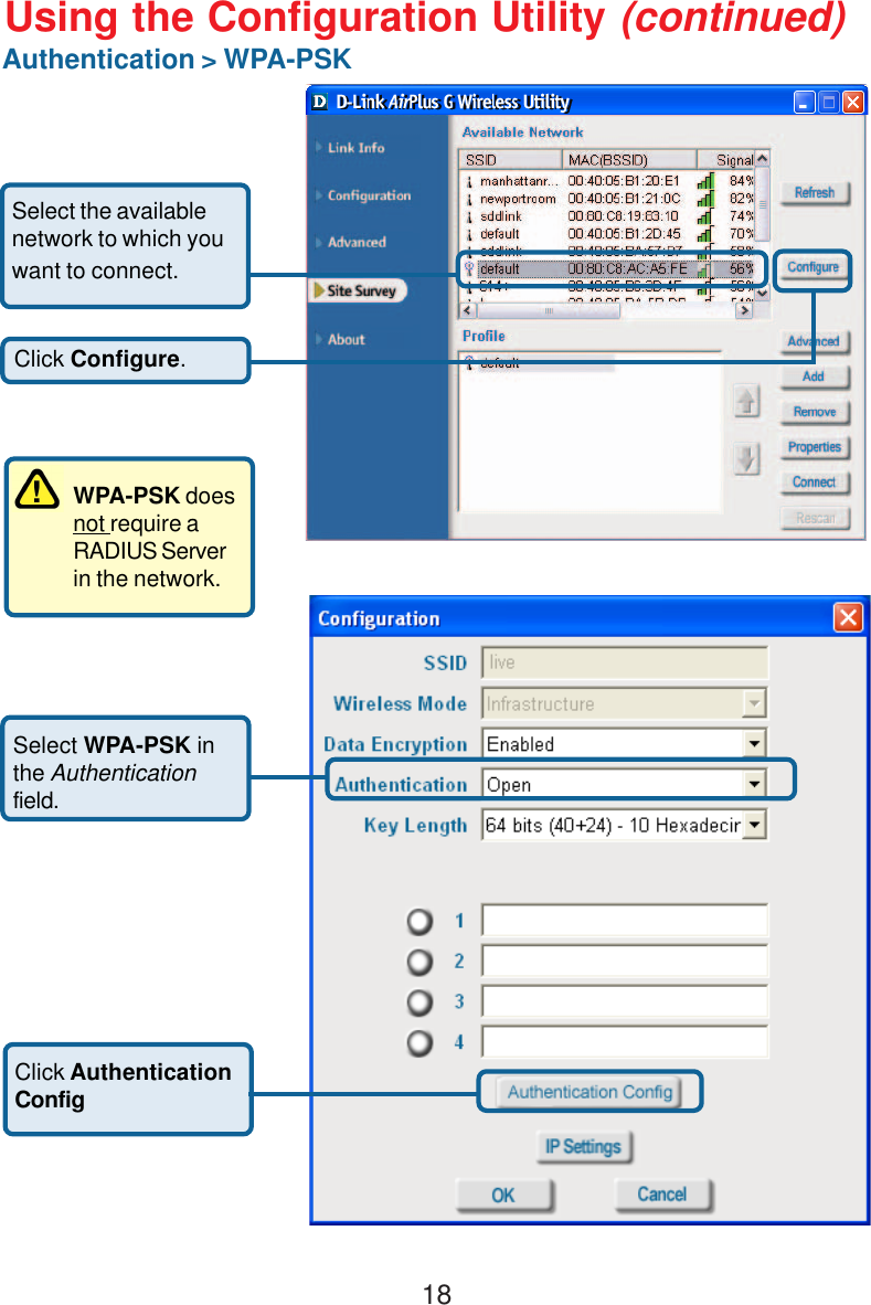 18Using the Configuration Utility (continued)Authentication &gt; WPA-PSKClick Configure.Select the availablenetwork to which youwant to connect.WPA-PSK doesnot require aRADIUS Serverin the network.Select WPA-PSK inthe Authenticationfield.Click AuthenticationConfig