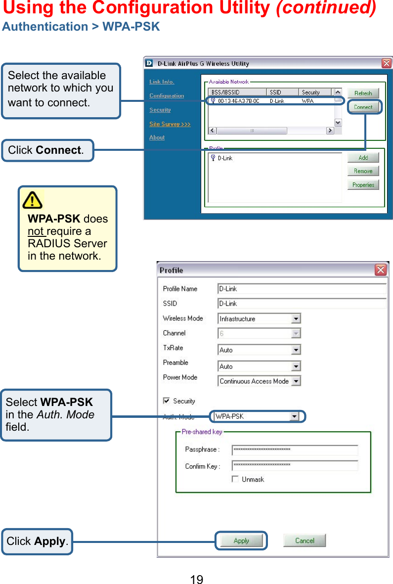19Using the Conﬁguration Utility (continued)Authentication &gt; WPA-PSKClick Connect.Select WPA-PSK in the Auth. Mode ﬁeld. Select the available network to which you want to connect. WPA-PSK does not require a RADIUS Server in the network.Click Apply.