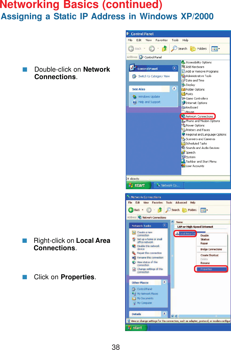 38Double-click on NetworkConnections.Click on Properties.Right-click on Local AreaConnections.Networking Basics (continued)Assigning a Static IP Address in Windows XP/2000