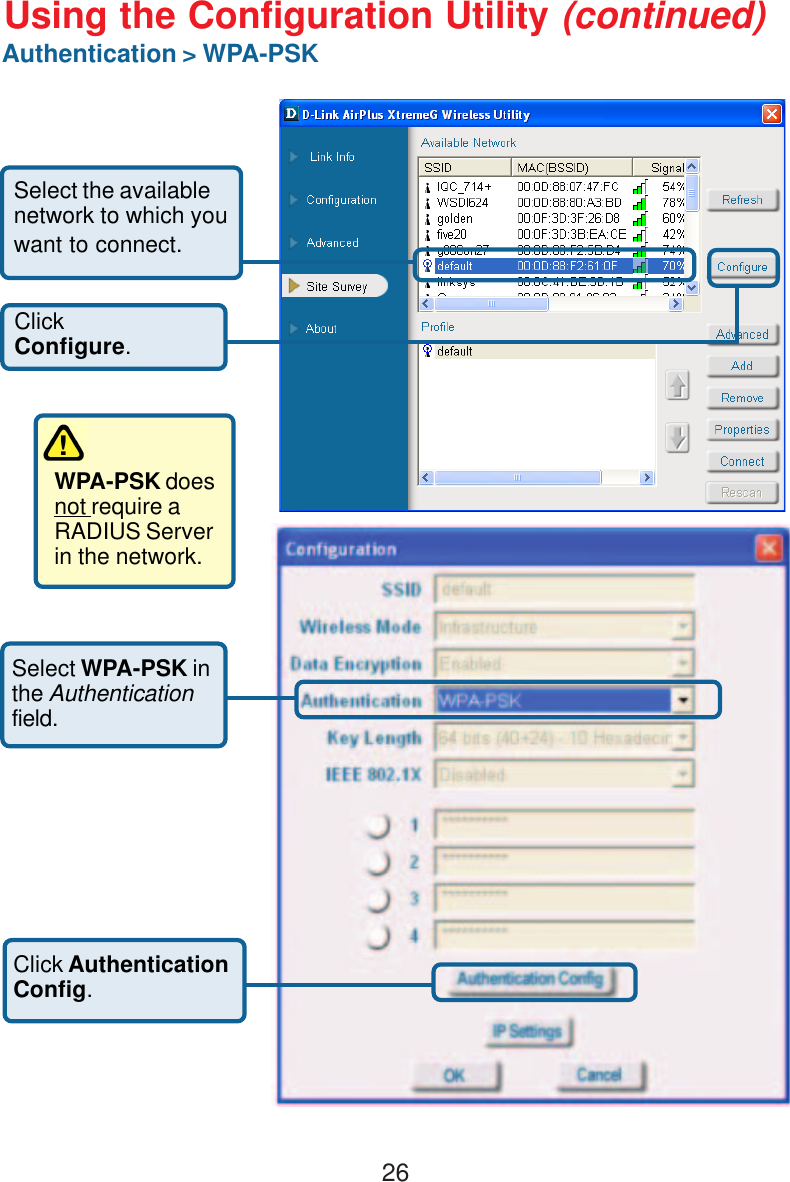 26Using the Configuration Utility (continued)Authentication &gt; WPA-PSKClickConfigure.Select WPA-PSK inthe Authenticationfield.Select the availablenetwork to which youwant to connect.WPA-PSK doesnot require aRADIUS Serverin the network.Click AuthenticationConfig.