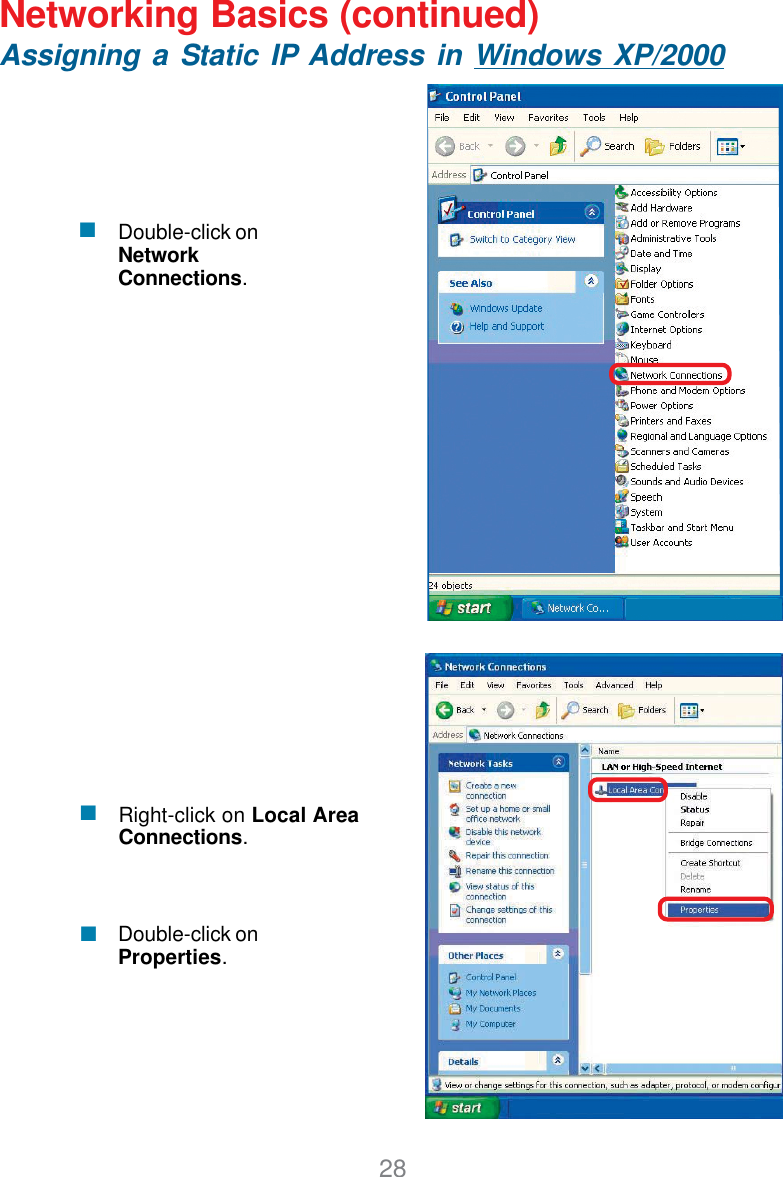 28Networking Basics (continued)Assigning a Static IP Address in Windows XP/2000Double-click onNetworkConnections.Double-click onProperties.Right-click on Local AreaConnections.