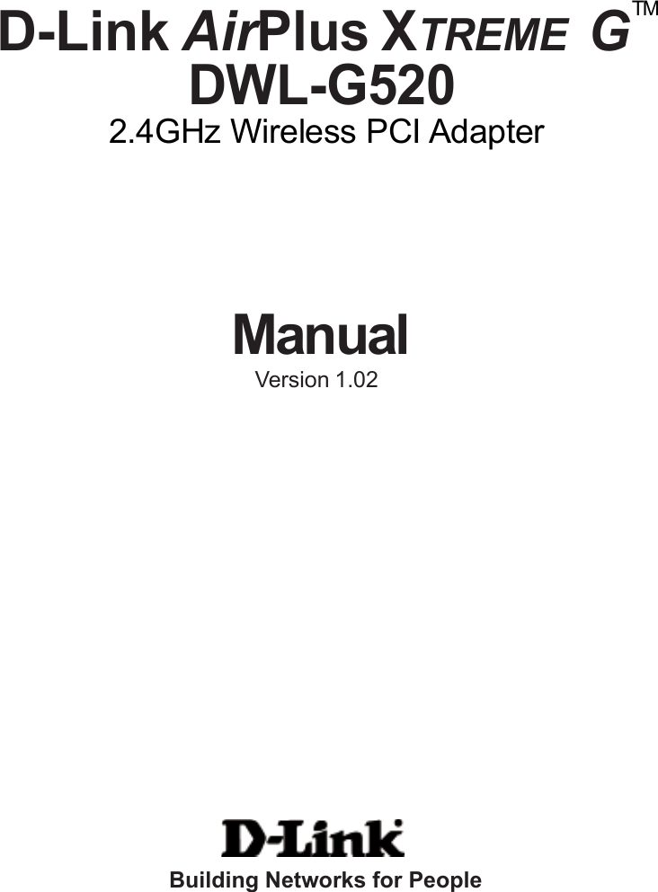 ManualBuilding Networks for PeopleDWL-G520 D-Link AirPlus XTREME  GTM 2.4GHz Wireless PCI AdapterVersion 1.02