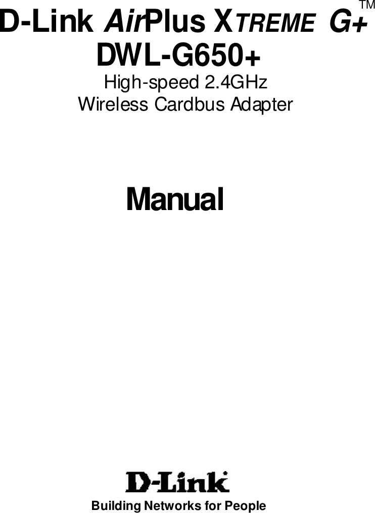 ManualBuilding Networks for People High-speed 2.4GHzDWL-G650+ D-Link AirPlus XTREME  G+TMWireless Cardbus Adapter