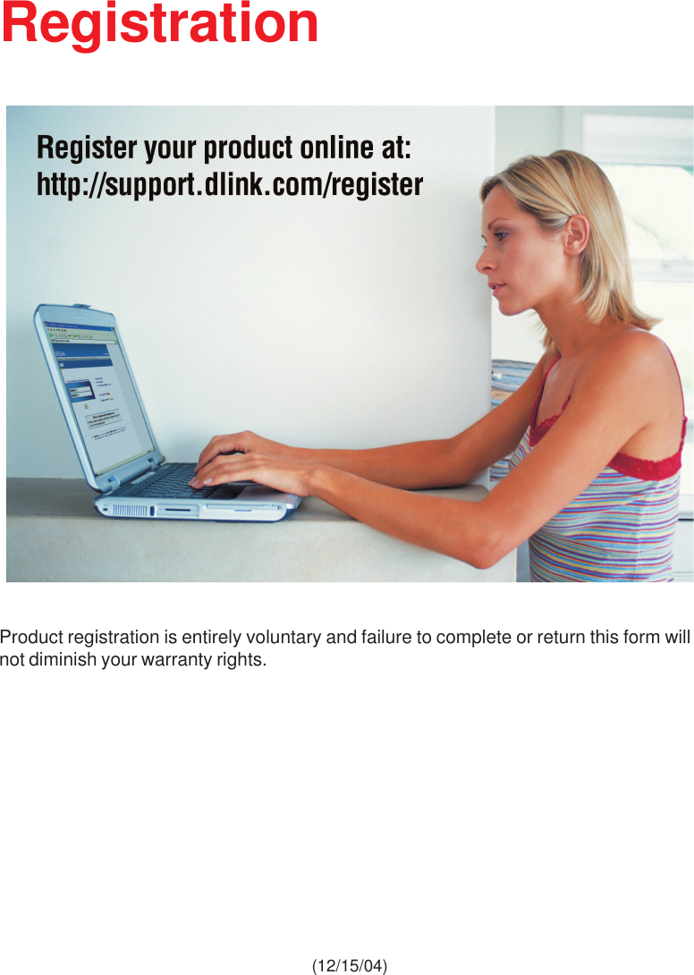 48Registration (12/15/04)Product registration is entirely voluntary and failure to complete or return this form willnot diminish your warranty rights.