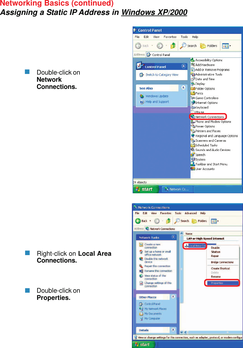 70Networking Basics (continued)Assigning a Static IP Address in Windows XP/2000Double-click onNetworkConnections.Double-click onProperties.Right-click on Local AreaConnections.