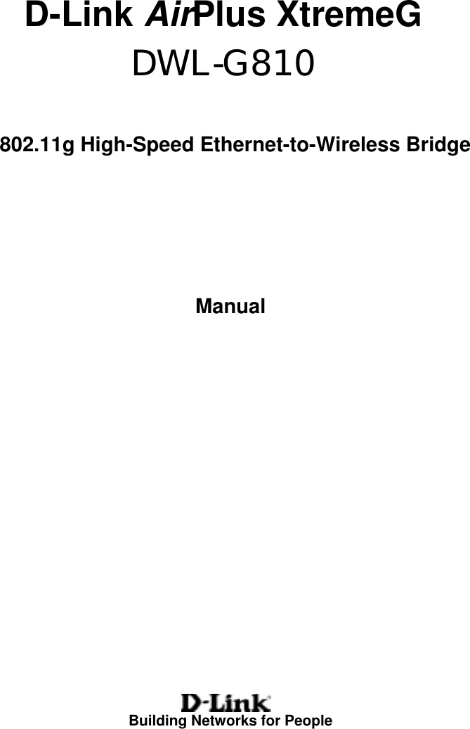                                      Building Networks for People    DWL-G810D-Link AirPlus XtremeG 802.11g High-Speed Ethernet-to-Wireless Bridge Manual  