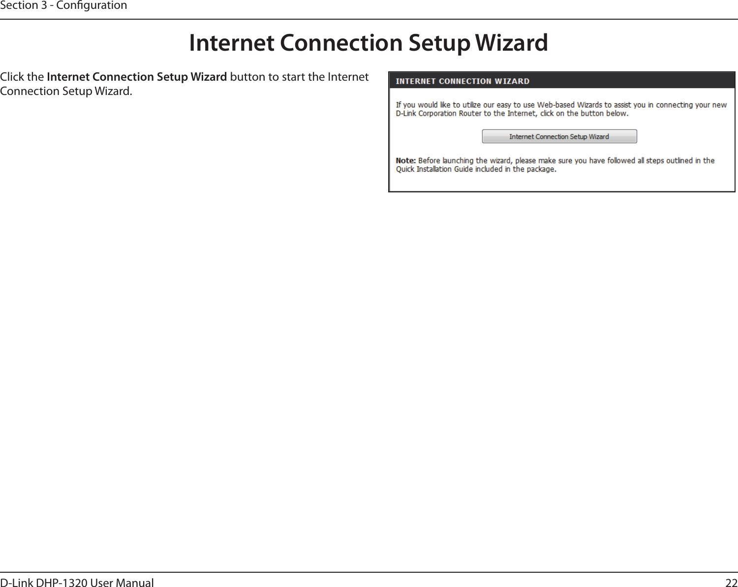 22D-Link DHP-1320 User ManualSection 3 - CongurationInternet Connection Setup WizardClick the Internet Connection Setup Wizard button to start the Internet Connection Setup Wizard.
