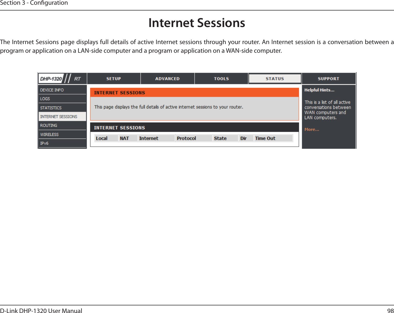98D-Link DHP-1320 User ManualSection 3 - CongurationInternet SessionsThe Internet Sessions page displays full details of active Internet sessions through your router. An Internet session is a conversation between a program or application on a LAN-side computer and a program or application on a WAN-side computer. 
