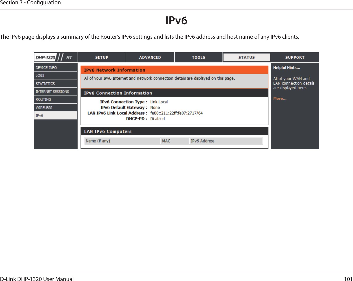 101D-Link DHP-1320 User ManualSection 3 - CongurationIPv6The IPv6 page displays a summary of the Router’s IPv6 settings and lists the IPv6 address and host name of any IPv6 clients. 