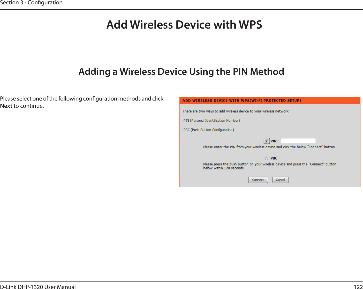 122D-Link DHP-1320 User ManualSection 3 - CongurationAdd Wireless Device with WPSAdding a Wireless Device Using the PIN MethodPlease select one of the following conguration methods and click Next to continue. 