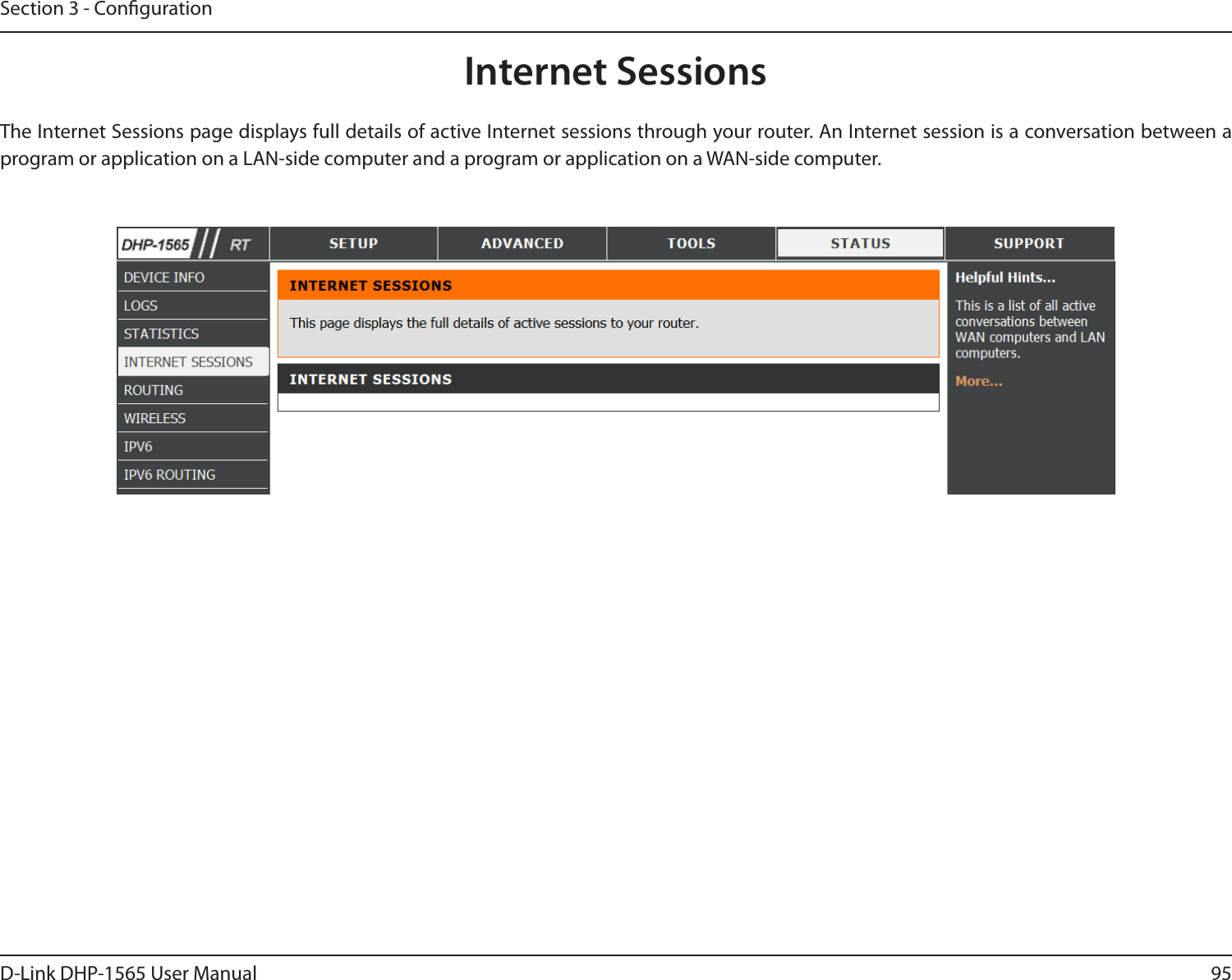 95D-Link DHP-1565 User ManualSection 3 - CongurationInternet SessionsThe Internet Sessions page displays full details of active Internet sessions through your router. An Internet session is a conversation between a program or application on a LAN-side computer and a program or application on a WAN-side computer. 