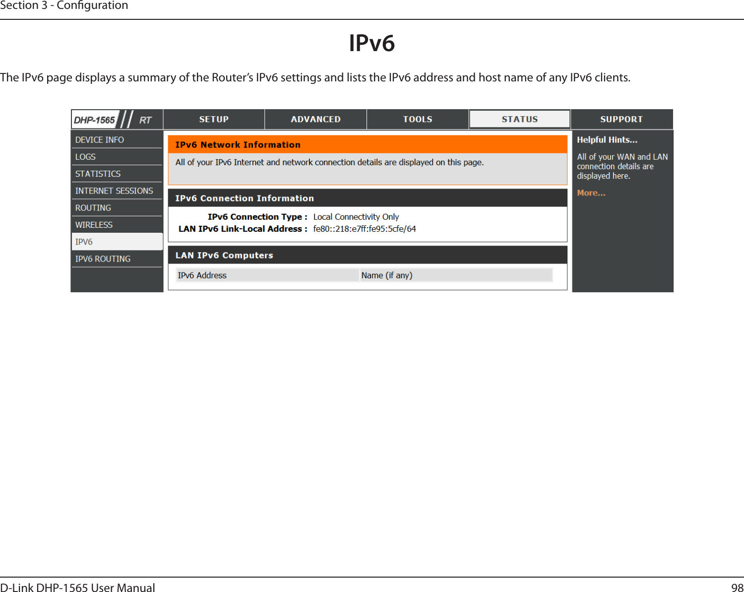 98D-Link DHP-1565 User ManualSection 3 - CongurationIPv6The IPv6 page displays a summary of the Router’s IPv6 settings and lists the IPv6 address and host name of any IPv6 clients. 