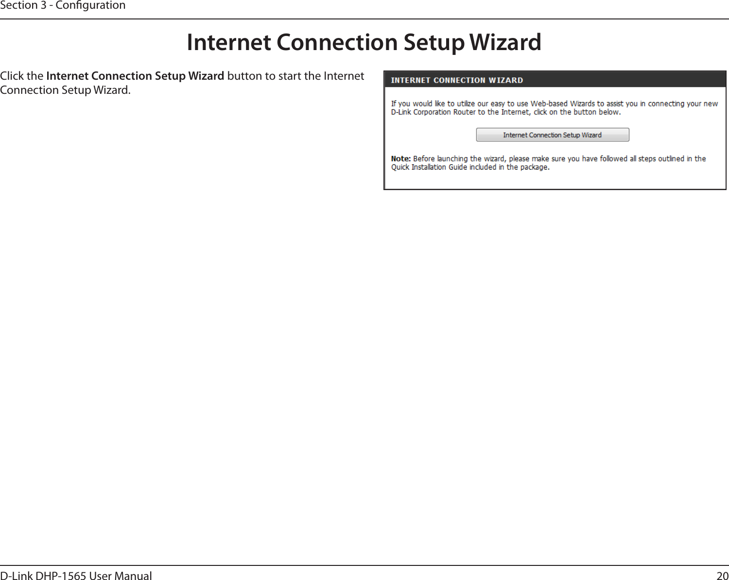 20D-Link DHP-1565 User ManualSection 3 - CongurationInternet Connection Setup WizardClick the Internet Connection Setup Wizard button to start the Internet Connection Setup Wizard.