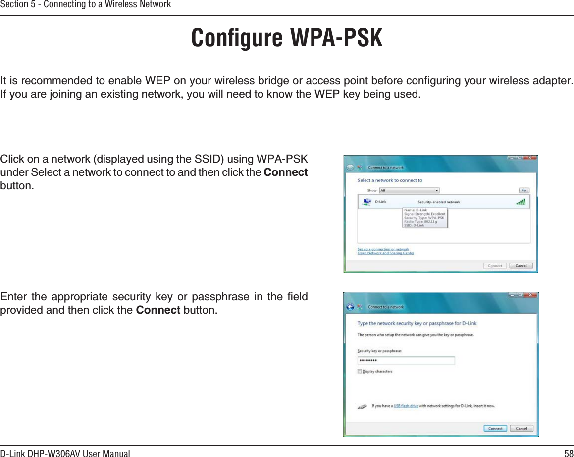 58D-Link DHP-W306AV User ManualSection 5 - Connecting to a Wireless Network%NKEMQPCPGVYQTMFKURNC[GFWUKPIVJG55+&amp;WUKPI92#25-under Select a network to connect to and then click the ConnectDWVVQP&apos;PVGT VJG CRRTQRTKCVG UGEWTKV[ MG[ QT RCUURJTCUG KP VJG ſGNFprovided and then click the Connect DWVVQPConﬁgure WPA-PSK+VKUTGEQOOGPFGFVQGPCDNG9&apos;2QP[QWTYKTGNGUUDTKFIGQTCEEGUURQKPVDGHQTGEQPſIWTKPI[QWTYKTGNGUUCFCRVGT+H[QWCTGLQKPKPICPGZKUVKPIPGVYQTM[QWYKNNPGGFVQMPQYVJG9&apos;2MG[DGKPIWUGF
