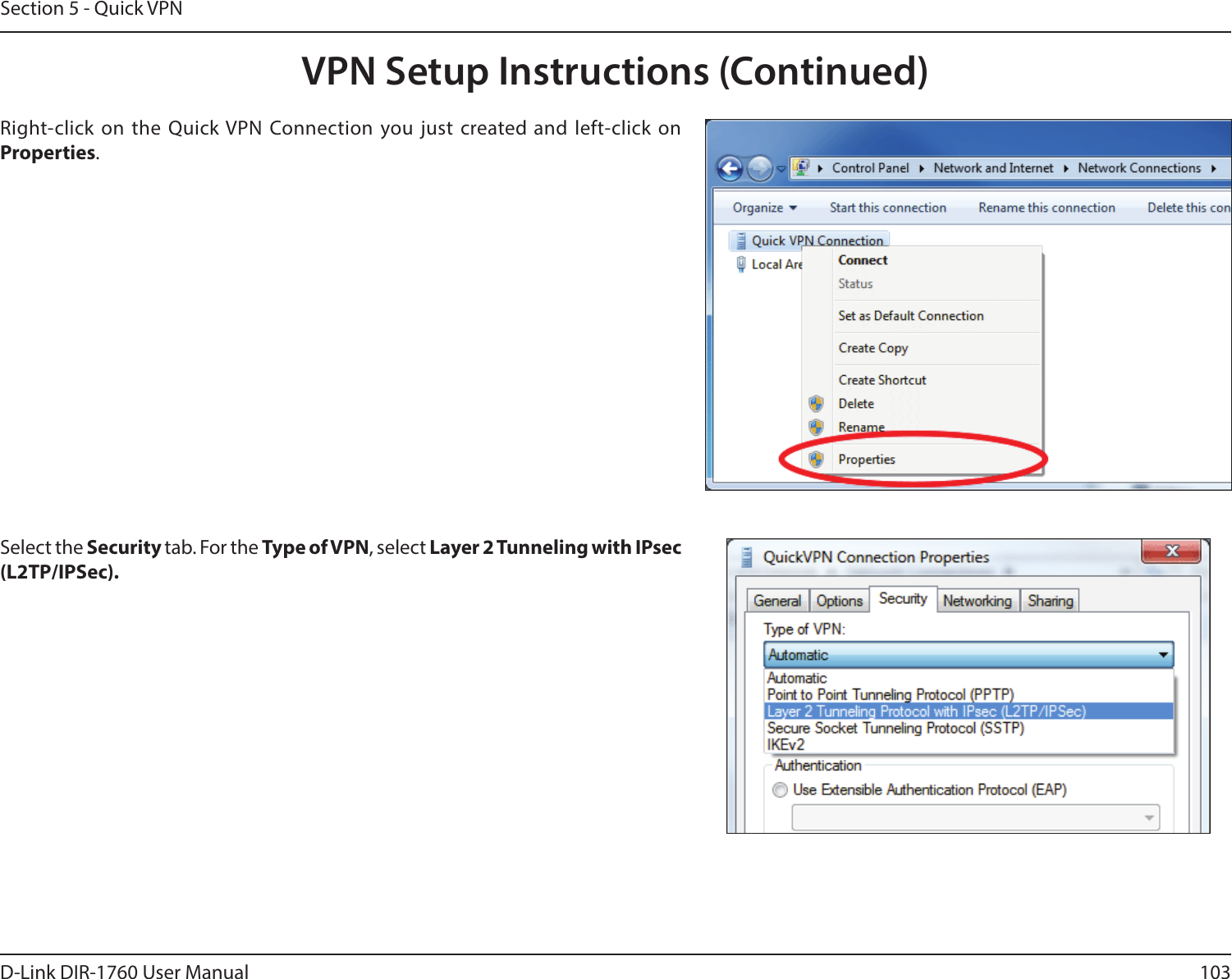 103D-Link DIR-1760 User ManualSection 5 - Quick VPNSelect the Security tab. For the Type of VPN, select Layer2Tunneling with IPsec (L2TP/IPSec). Right-click on the Quick VPN Connection you just created and left-click on Properties.VPN Setup Instructions (Continued)