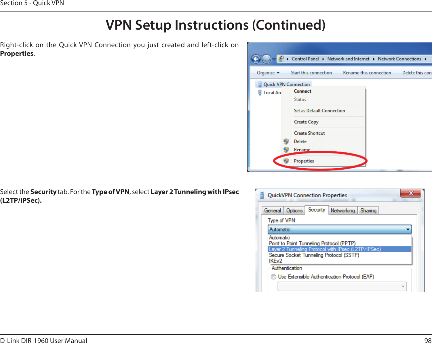 98D-Link DIR-1960 User ManualSection 5 - Quick VPNSelect the Security tab. For the Type of VPN, select Layer2Tunneling with IPsec (L2TP/IPSec). Right-click on the Quick VPN Connection you just created and left-click on Properties.VPN Setup Instructions (Continued)