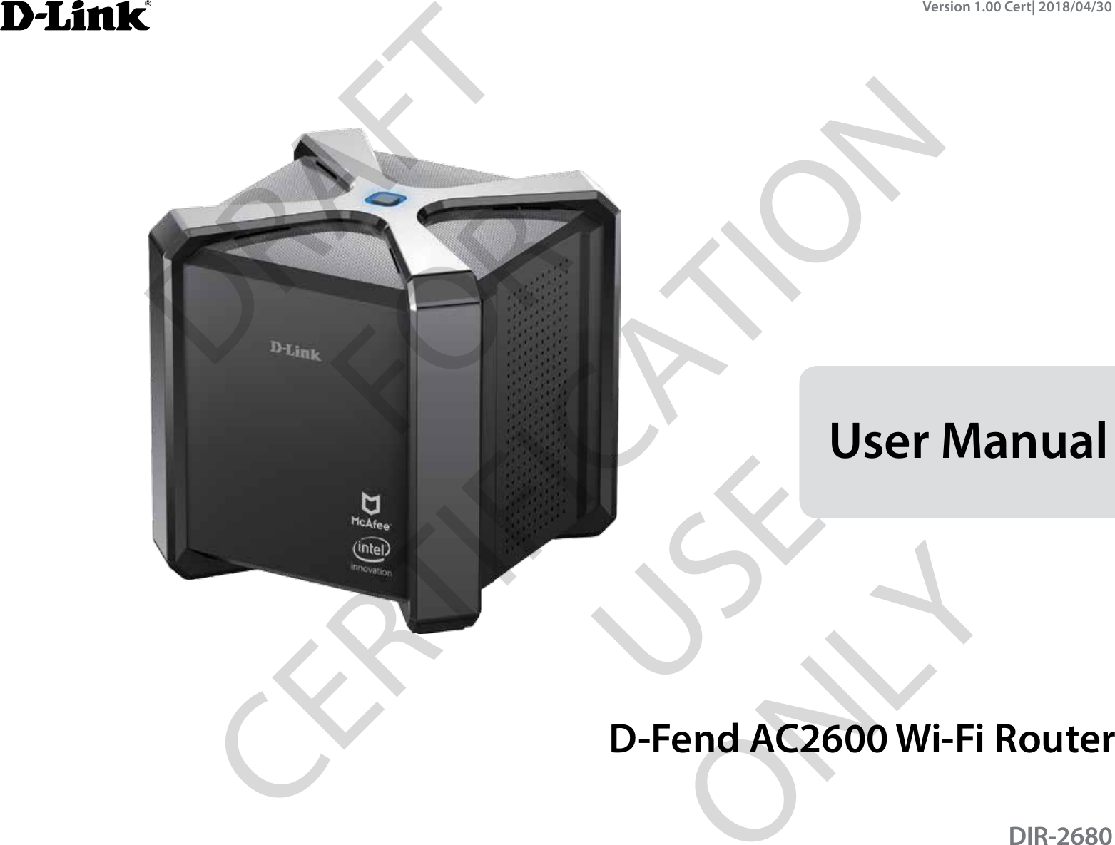 Version 1.00 Cert| 2018/04/30User ManualDIR-2680D-Fend AC2600 Wi-Fi RouterDRAFT FOR CERTIFICATION USE ONLY