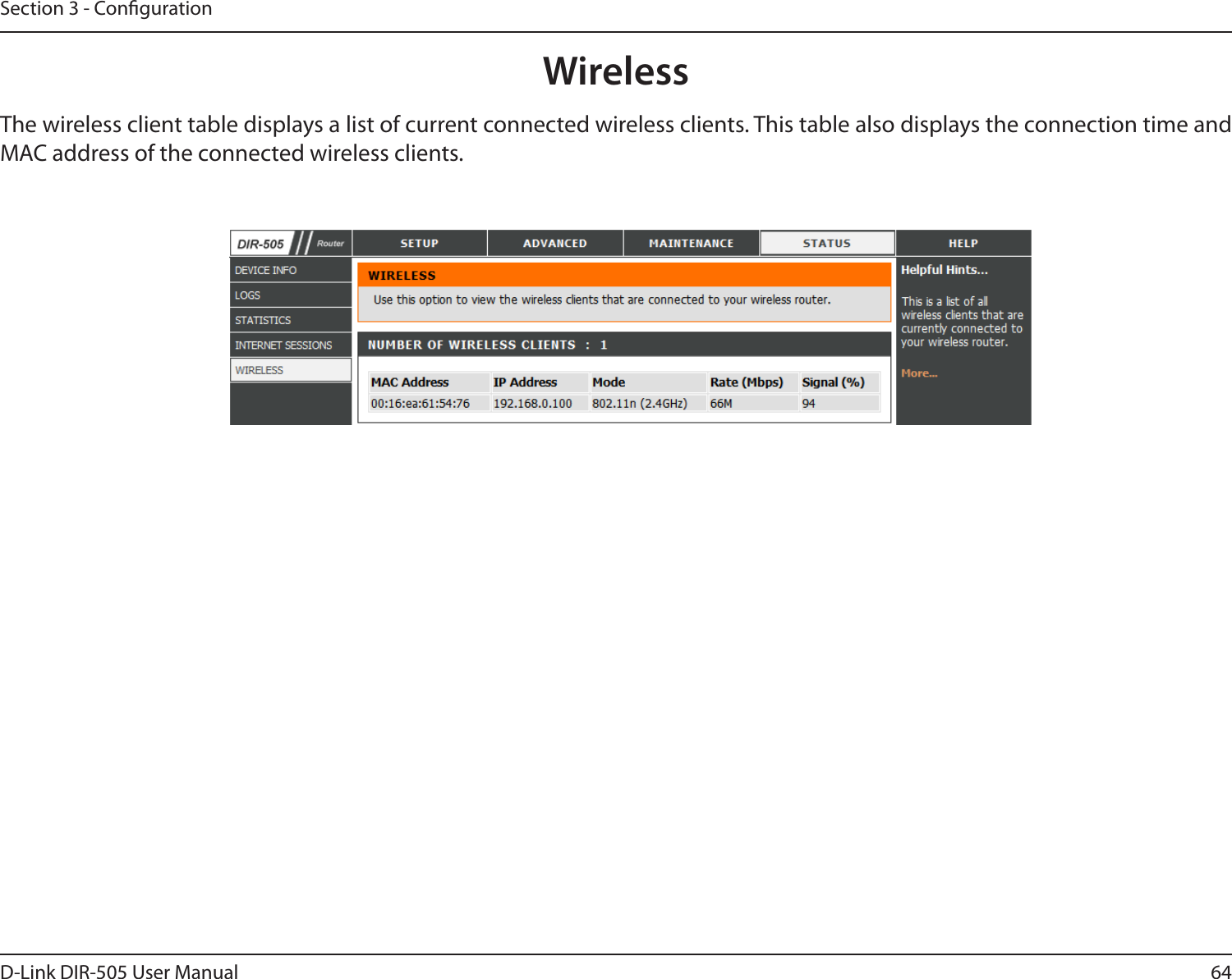 64D-Link DIR-505 User ManualSection 3 - CongurationWireless The wireless client table displays a list of current connected wireless clients. This table also displays the connection time and MAC address of the connected wireless clients.