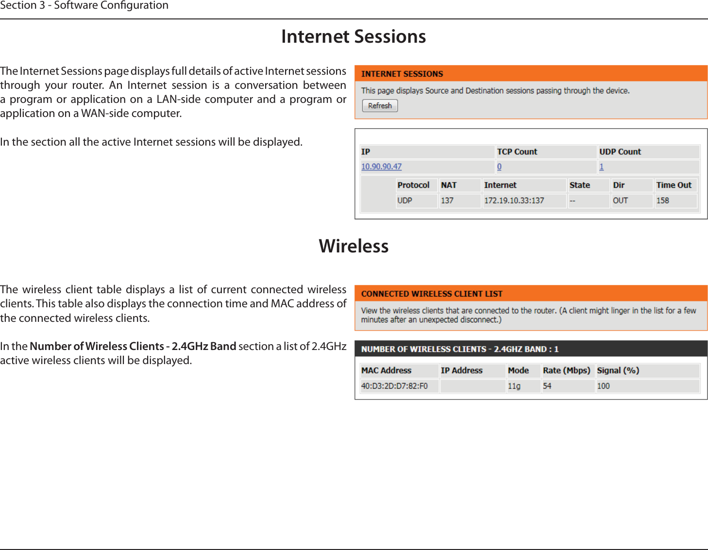 Section 3 - Software CongurationInternet SessionsThe Internet Sessions page displays full details of active Internet sessions through your router. An Internet session is a conversation between a program or application on a LAN-side computer and a program or application on a WAN-side computer.In the section all the active Internet sessions will be displayed.WirelessThe wireless client table displays a list of current connected wireless clients. This table also displays the connection time and MAC address of the connected wireless clients.In the Number of Wireless Clients - 2.4GHz Band section a list of 2.4GHz active wireless clients will be displayed.