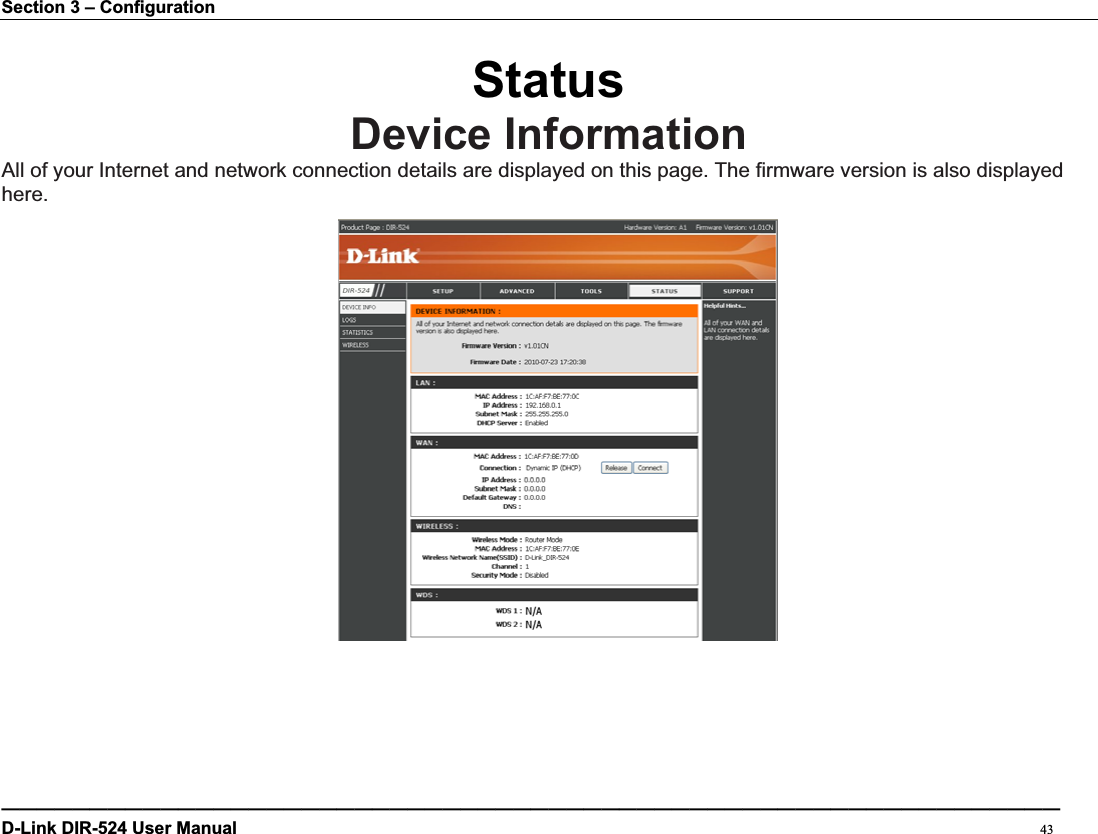 Section 3 – Configuration StatusDevice Information All of your Internet and network connection details are displayed on this page. The firmware version is also displayed here.————————————————————————————————————————————————————————————D-Link DIR-524 User Manual                                                                                           43