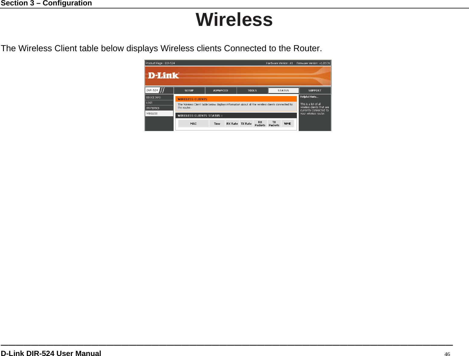 Section 3 – Configuration ———————————————————————————————————————————————————————————— D-Link DIR-524 User Manual                                                                                           46 Wireless  The Wireless Client table below displays Wireless clients Connected to the Router.                      