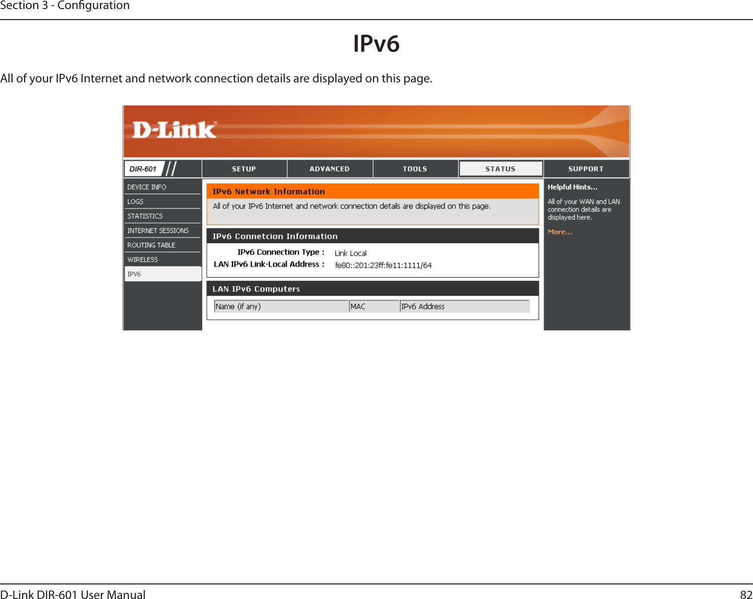 82D-Link DIR-601 User ManualSection 3 - CongurationAll of your IPv6 Internet and network connection details are displayed on this page.IPv6