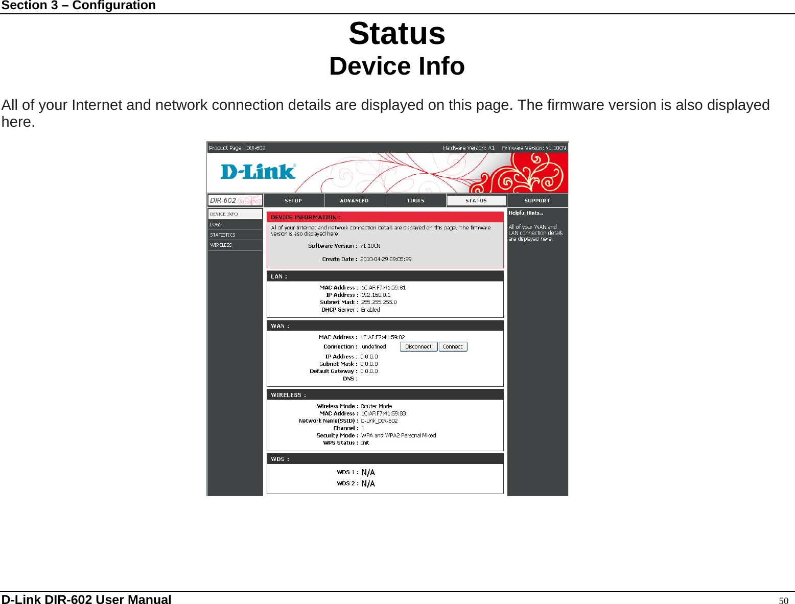 Section 3 – Configuration  Status Device Info  All of your Internet and network connection details are displayed on this page. The firmware version is also displayed here.   D-Link DIR-602 User Manual                                                                                               50                   LOGS 