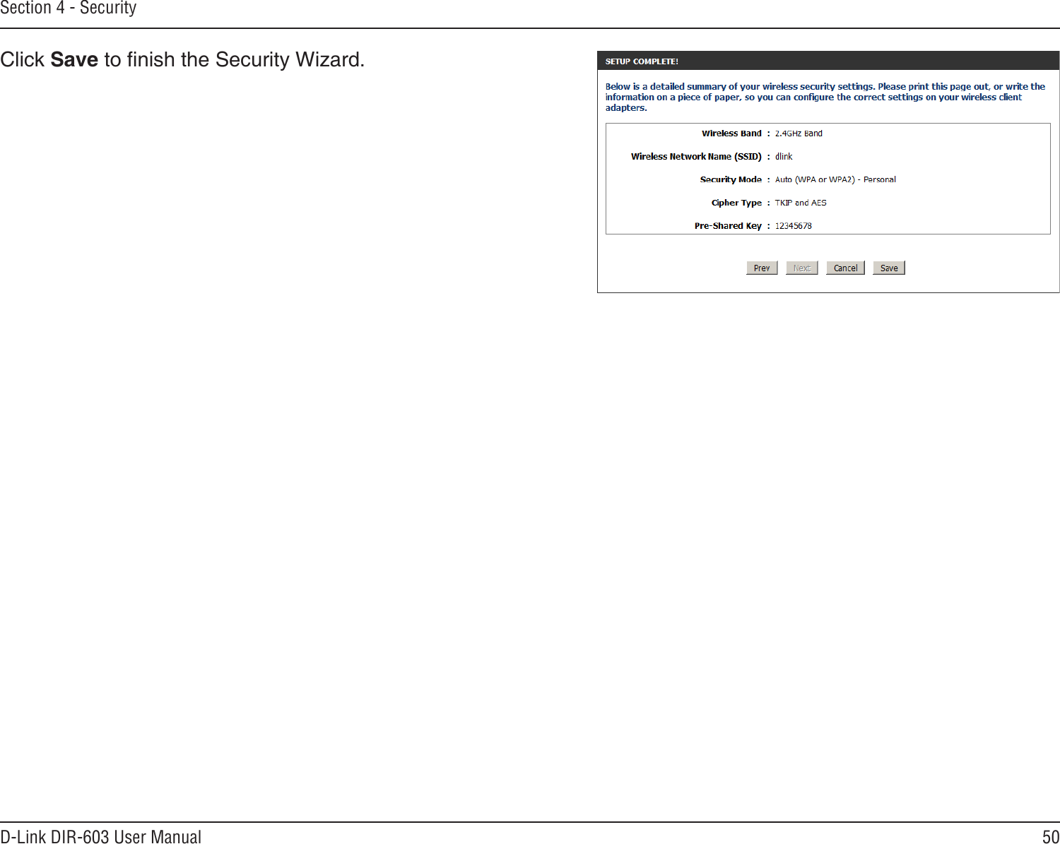 50D-Link DIR-603 User ManualSection 4 - SecurityClick Save to nish the Security Wizard.