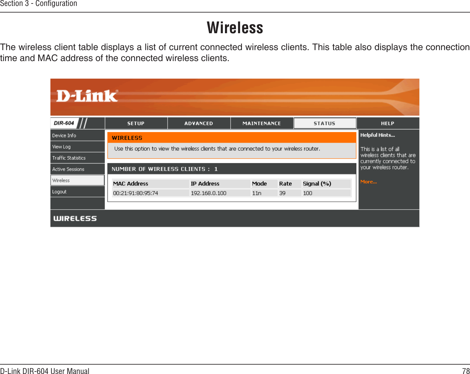 78D-Link DIR-604 User ManualSection 3 - ConﬁgurationThe wireless client table displays a list of current connected wireless clients. This table also displays the connection time and MAC address of the connected wireless clients.Wireless