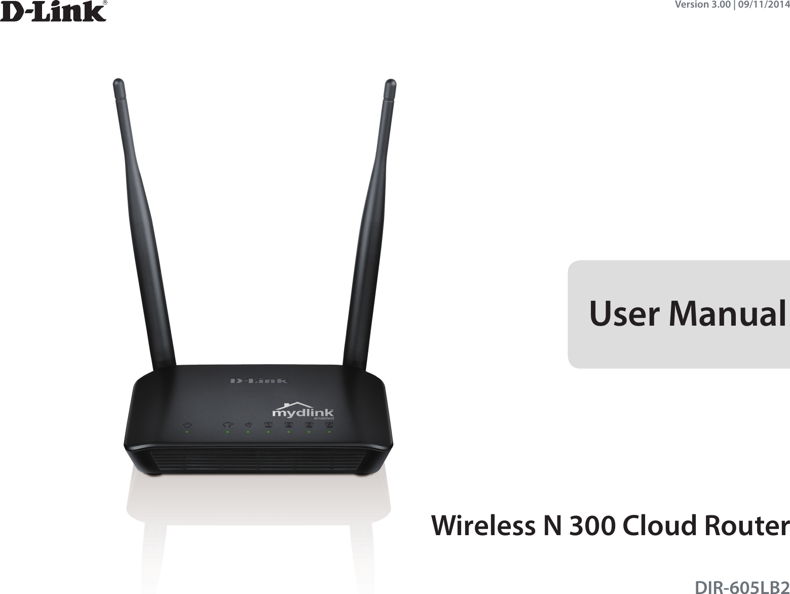 User ManualWireless N 300 Cloud Router Version 3.00 | 09/11/2014DIR-605LB2