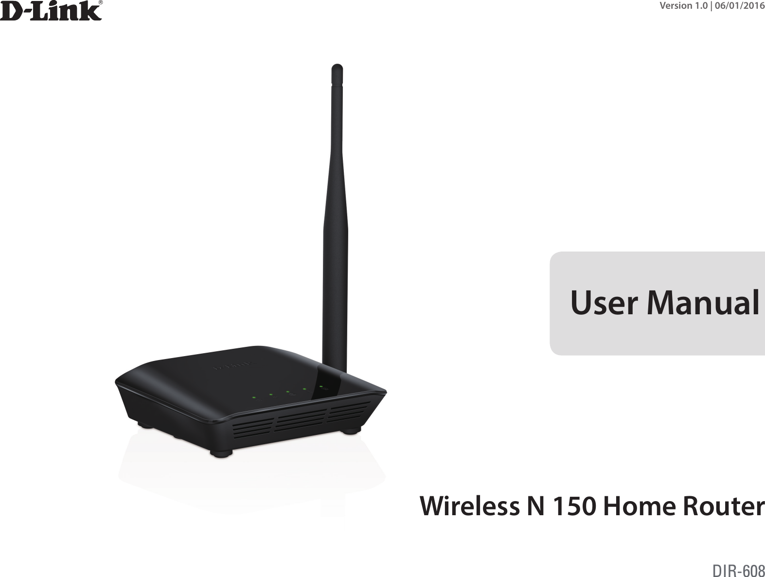 Version 1.0 | 06/01/2016DIR-608User ManualWireless N 150 Home Router
