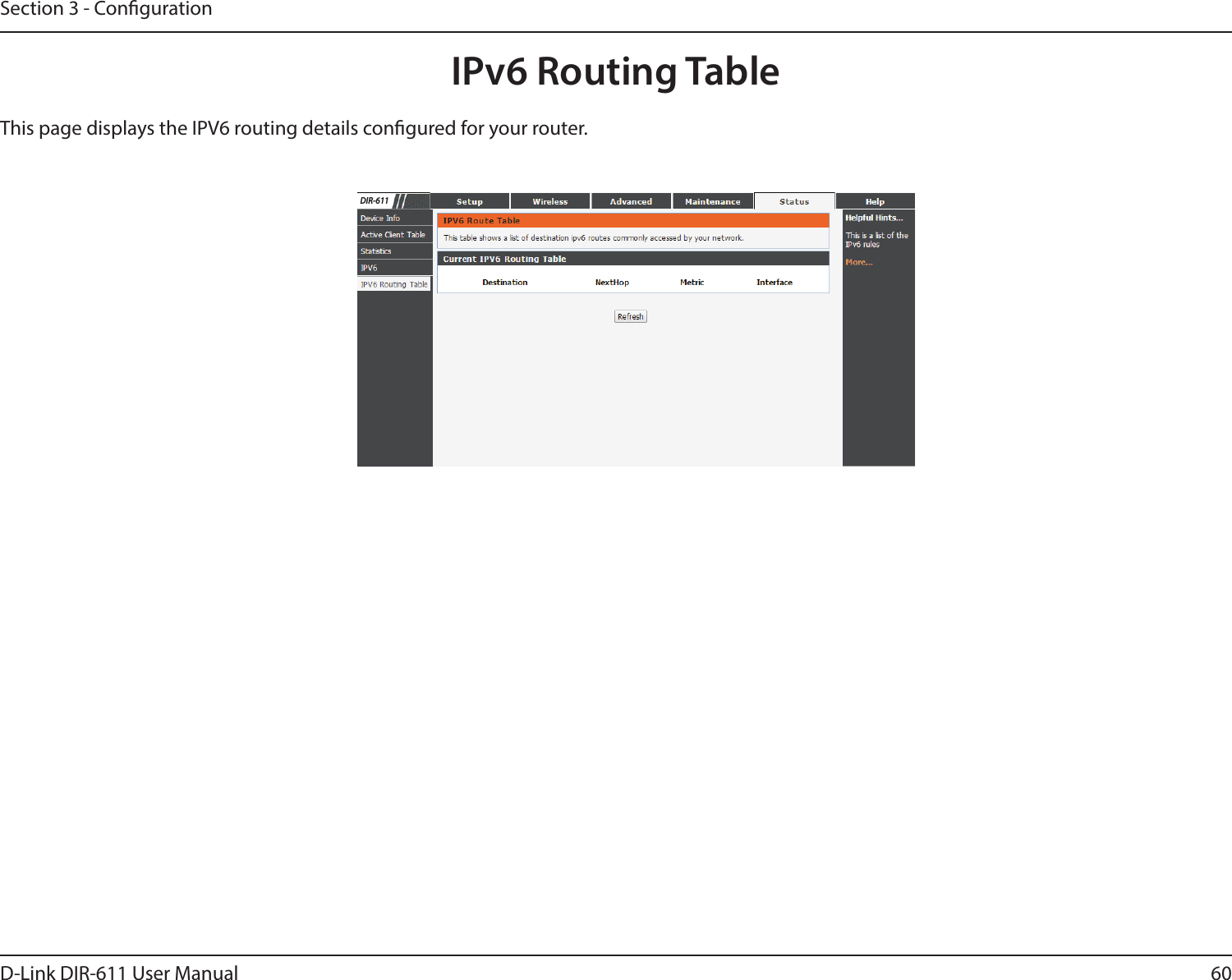 60D-Link DIR-611 User ManualSection 3 - CongurationIPv6 Routing TableThis page displays the IPV6 routing details congured for your router. DIR-611
