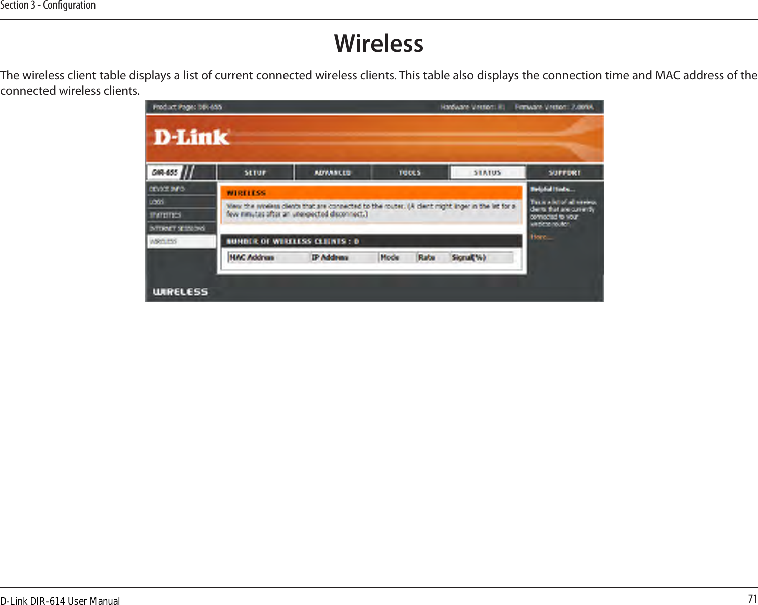 71Section 3 - CongurationThe wireless client table displays a list of current connected wireless clients. This table also displays the connection time and MAC address of the connected wireless clients.WirelessD-Link DIR-614 User Manual