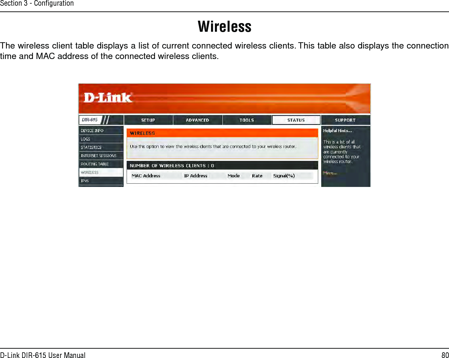 80D-Link DIR-615 User ManualSection 3 - ConﬁgurationThe wireless client table displays a list of current connected wireless clients. This table also displays the connection time and MAC address of the connected wireless clients.Wireless