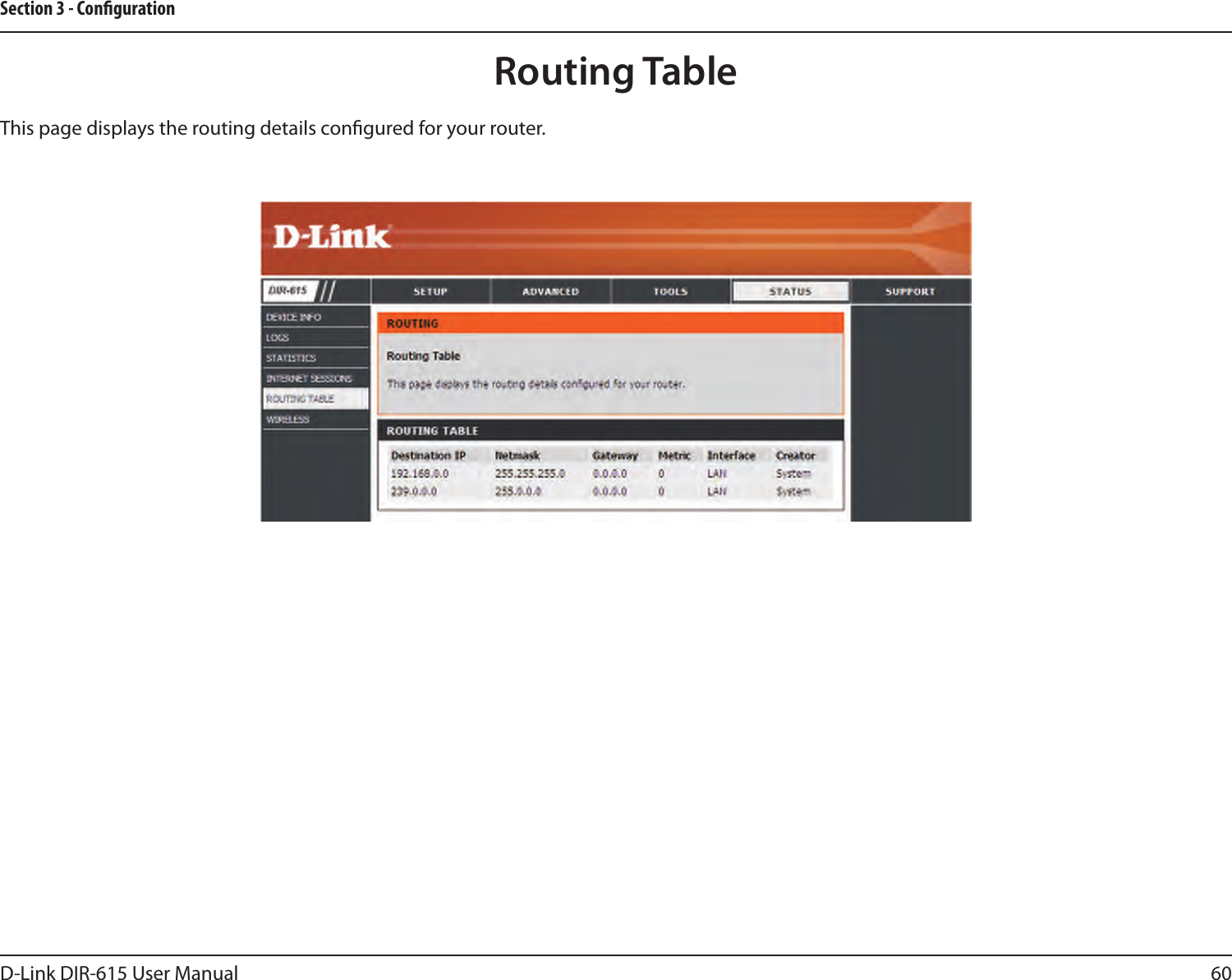 60D-Link DIR-615 User ManualSection 3 - CongurationRouting TableThis page displays the routing details congured for your router.