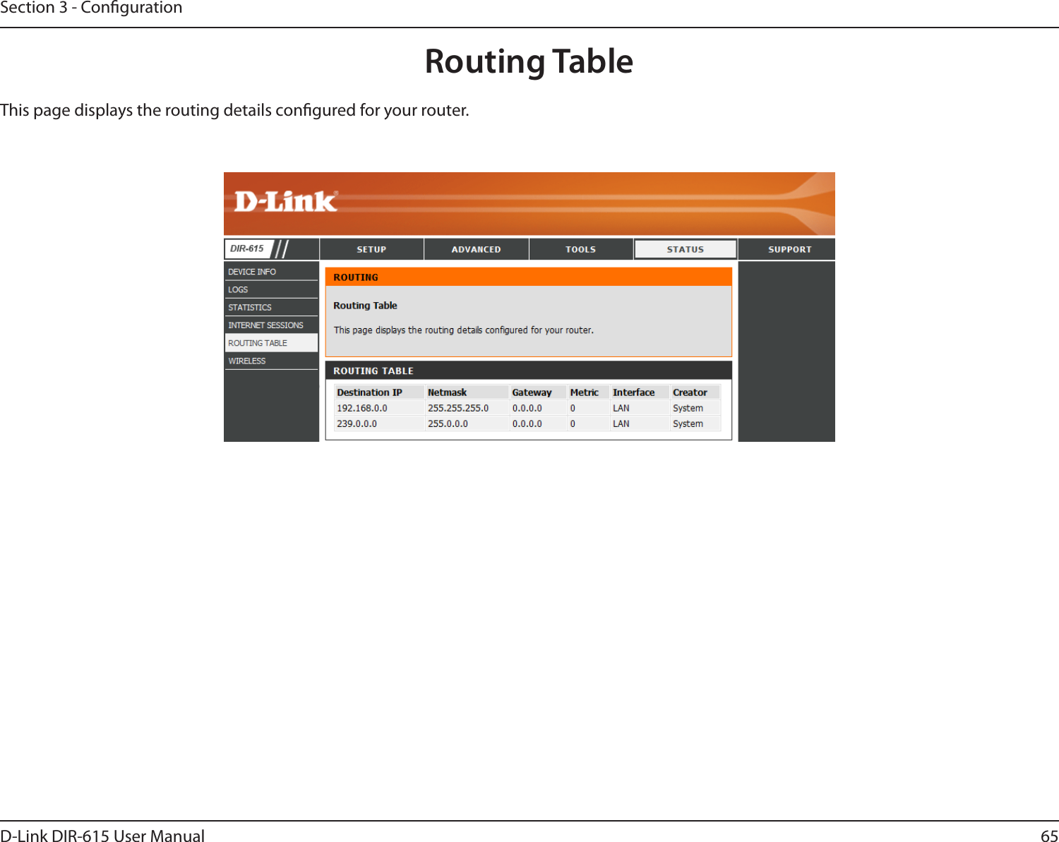 65D-Link DIR-615 User ManualSection 3 - CongurationRouting TableThis page displays the routing details congured for your router.
