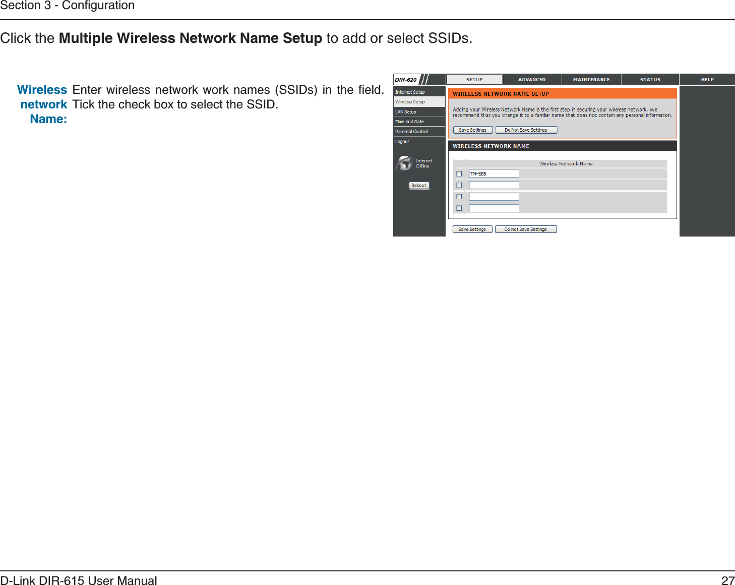 27D-Link DIR-6 User ManualSection 3 - ConfigurationEnter wireless network work names (SSIDs) in the field. Tick the check box to select the SSID.Click the  to add or select SSIDs.