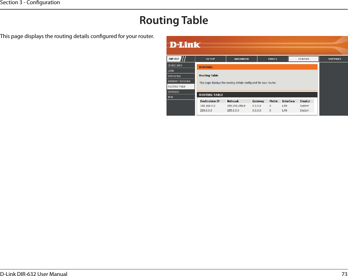 73D-Link DIR-632 User ManualSection 3 - CongurationRouting TableThis page displays the routing details congured for your router.