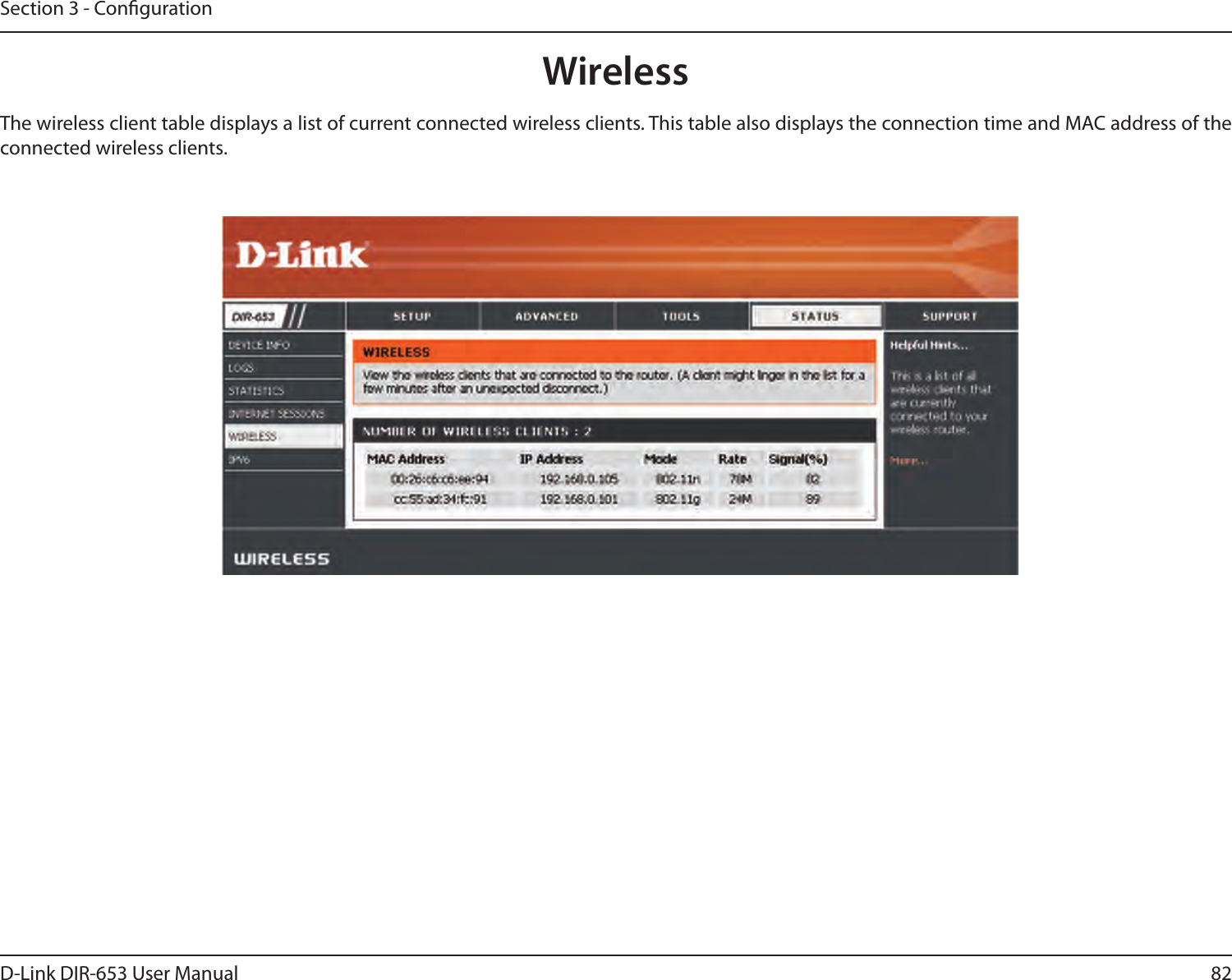 82D-Link DIR-653 User ManualSection 3 - CongurationThe wireless client table displays a list of current connected wireless clients. This table also displays the connection time and MAC address of the connected wireless clients.Wireless