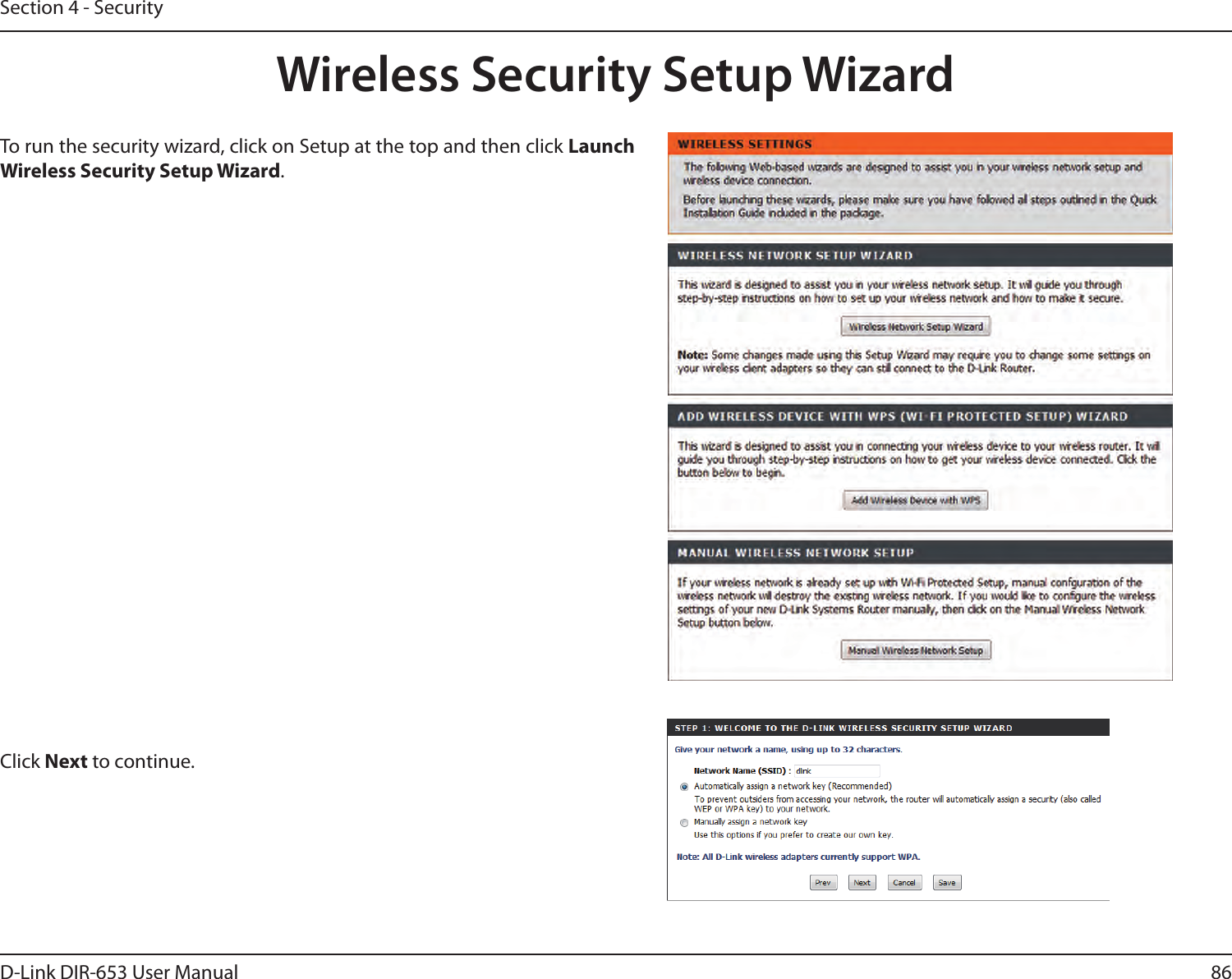 86D-Link DIR-653 User ManualSection 4 - SecurityWireless Security Setup WizardTo run the security wizard, click on Setup at the top and then click Launch Wireless Security Setup Wizard.Click Next to continue.