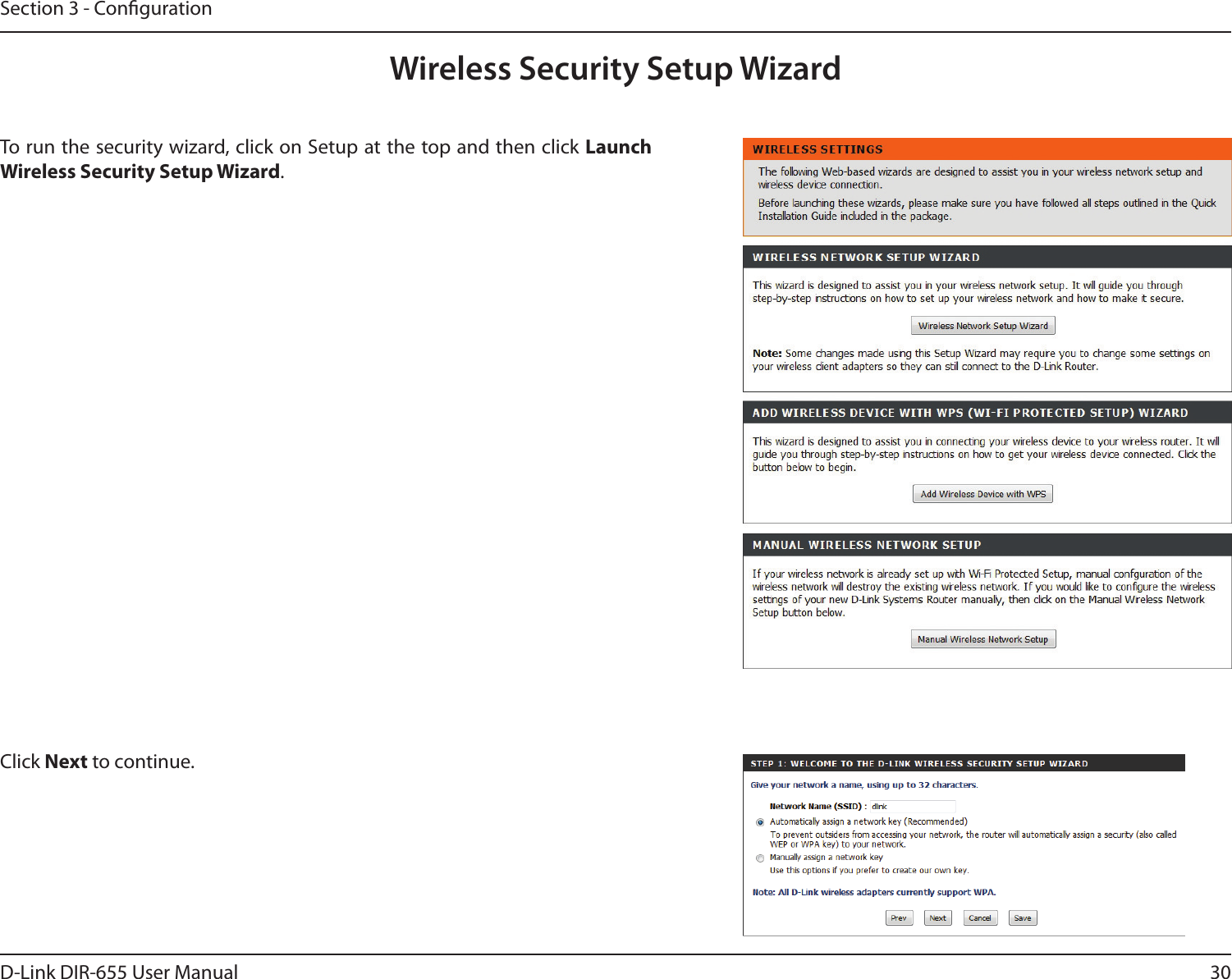 30D-Link DIR-655 User ManualSection 3 - CongurationWireless Security Setup WizardTo run the security wizard, click on Setup at the top and then click Launch Wireless Security Setup Wizard.Click Next to continue.